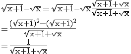 \rm\sqrt{x+1}-\sqrt{x}=\sqrt{x+1}-\sqrt{x}\frac{\sqrt{x+1}+\sqrt{x}}{\sqrt{x+1}+\sqrt{x}}\\=\frac{(\sqrt{x+1})^2-(\sqrt{x+1})^2}{\sqrt{x+1}+\sqrt{x}}\\=\frac{1}{\sqrt{x+1}+\sqrt{x}}