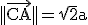 \rm||\vec{CA}||=\sqrt{2}a