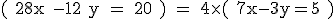 \rm ( 28x -12 y = 20 ) = 4\time ( 7x-3y=5 )