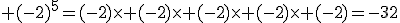 \rm (-2)^5=(-2)\times (-2)\times (-2)\times (-2)\times (-2)=-32