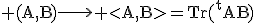 \rm (A,B)\longrightarrow <A,B>=Tr(^tAB)