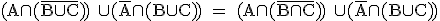 \rm (A\cap (\bar{B\cup C})) \cup (\bar{A}\cap (B\cup C)) = (A\cap (\bar{B\cap C})) \cup (\bar{A}\cap (B\cup C))