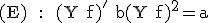 \rm (E)  :  (Y+f)'+b(Y+f)^{2}=a
