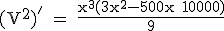 \rm (V^2)' = \frac{x^3(3x^2-500x+10000)}{9}