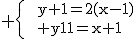 \rm \{{~~y+1=2(x-1)\atop y-1=x+1}