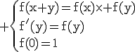 \rm \{f(x+y)=f(x)\times f(y)\\f^'(y)=f(y)\\f(0)=1