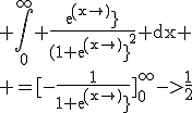 \rm \Bigint_{0}^{\infty} \frac{exp(x)}{(1+exp(x)^2} dx
 \\ =[-\frac{1}{1+exp(x)}]_0^{\infty}->\frac{1}{2}