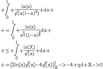 \rm \Bigint_{0}^{1} \frac{ln(x)}{\sqrt(x(1-x)^3)} dx
 \\ =\Bigint_{0}^{1} \frac{ln(x)}{x^{\frac{1}{2}}.(1-x)^{\frac{3}{2}}}dx
 \\ \le \Bigint_{0}^{1} \frac{ln(X)}{\sqrt(x)} dx
 \\ =[2ln(x)\sqrt(x)-4\sqrt(x)]_X^1->-4 qd X->0