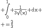 \rm \Bigint_0^1 \frac{1}{3\sqrt(x)} dx
 \\ =\frac{2}{3}