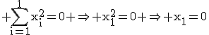 \rm \Bigsum_{i=1}^1x_i^2=0 \Rightarrow x_1^2=0 \Rightarrow x_1=0