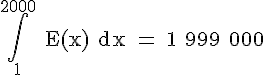 \rm \Large{\Bigint_{1}^{2000} E(x) dx = 1 999 000
