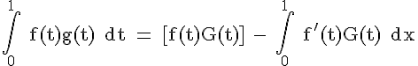 \rm \Large \int_{0}^{1} f(t)g(t)\, dt = [f(t)G(t)] - \int_{0}^{1} f'(t)G(t)\, dx