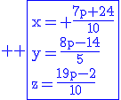 \rm \blue \fbox{\large{x= \frac{7p+24}{10}\\y=\frac{8p-14}{5}\\z=\frac{19p-2}{10}}