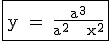 \rm \fbox{y = \frac{a^3}{a^2 + x^2}}