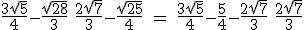 \rm \frac{3\sqrt{5}}{4}-\frac{\sqrt{28}}{3}+\frac{2\sqrt{7}}{3}-\frac{\sqrt{25}}{4} = \frac{3\sqrt{5}}{4}-\frac{5}{4}-\frac{2\sqrt{7}}{3}+\frac{2\sqrt{7}}{3}