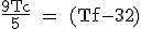 \rm \frac{9Tc}{5} = (Tf-32)