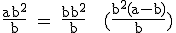\rm \frac{ab^2}{b} = \frac{bb^2}{b} + (\frac{b^2(a-b)}{b})