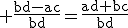 \rm \frac{bd-ac}{bd}=\frac{ad+bc}{bd}