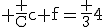 \rm \frac {C}{c+f}=\frac {3}{4}