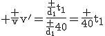 \rm \frac {v}{v'}=\frac{\frac {d_1}{t_1}}{\frac {d_1}{40}}=\frac {40}{t_1}