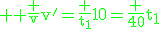 \rm \green \frac {v}{v'}=\frac {t_1}{10}=\frac {40}{t_1}