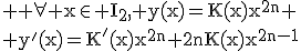 \rm \large \forall x\in I_2, y(x)=K(x)x^{2n}
 \\ y'(x)=K'(x)x^{2n}+2nK(x)x^{2n-1}