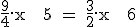\rm \large \frac{9}{4}.x + 5 = \frac{3}{2}.x + 6