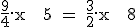 \rm \large \frac{9}{4}.x + 5 = \frac{3}{2}.x + 8