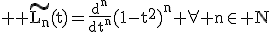 \rm \large \tilde{L_n}(t)=\frac{d^n}{dt^n}(1-t^2)^n \forall n\in N