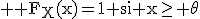 \rm \large F_X(x)=1 si x\ge \theta