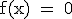 \rm \large f(x) = 0