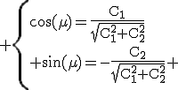 \rm \left{\cos(\mu)=\frac{C_1}{\sqrt{C_1^2+C_2^2}}\\ \sin(\mu)=-\frac{C_2}{\sqrt{C_1^2+C_2^2}} \right.