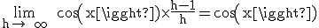 \rm \lim_{h\to +\infty}  cos(x)\times\frac{h-1}{h}=cos(x)