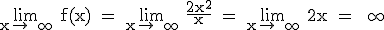 \rm \lim_{x\to +\infty} f(x) = \lim_{x\to +\infty} \frac{2x^2}{x} = \lim_{x\to +\infty} 2x = +\infty