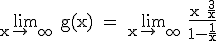 \rm \lim_{x\to +\infty} g(x) = \lim_{x\to +\infty} \frac{x+\frac{3}{x}}{1-\frac{1}{x}}