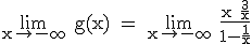 \rm \lim_{x\to -\infty} g(x) = \lim_{x\to -\infty} \frac{x+\frac{3}{x}}{1-\frac{1}{x}}