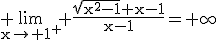 \rm \lim_{x\to 1^{+}} \frac{\sqrt{x^{2}-1}+x-1}{x-1}=+\infty