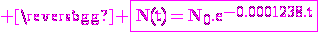 \rm \magenta \fbox{N(t)=N_0.e^{-0.0001238.t}