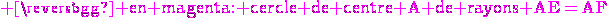 \rm \magenta en magenta: cercle de centre A de rayons AE=AF