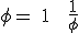 \rm \phi = 1 + \frac{1}{\phi }