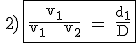 \rm \quad{2)} \fbox{\frac{v_1}{v_1 + v_2} = \frac{d_1}{D}}