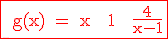 \rm \red \fbox{ g(x) = x + 1 + \frac{4}{x-1}}