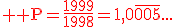 \rm \red P=\frac{1999}{1998}=1,0\overline{005}...