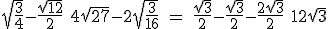 \rm \sqrt{\frac{3}{4}}-\frac{\sqrt{12}}{2}+4\sqrt{27}-2\sqrt{\frac{3}{16}} = \frac{\sqrt{3}}{2}-\frac{\sqrt{3}}{2}-\frac{2\sqrt{3}}{2}+12\sqrt{3}