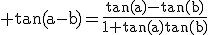 \rm \tan(a-b)=\frac{\tan(a)-\tan(b)}{1+\tan(a)\tan(b)