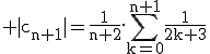 \rm |c_{n+1}|=\frac{1}{n+2}.\Bigsum_{k=0}^{n+1}\frac{1}{2k+3}