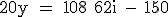 \rm 20y = 108+62i - 150
