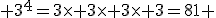 \rm 3^4=3\times 3\times 3\times 3=81 