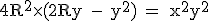 \rm 4R^2\times{(2Ry - y^2)} = x^2y^2