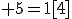 \rm 5=1[4]